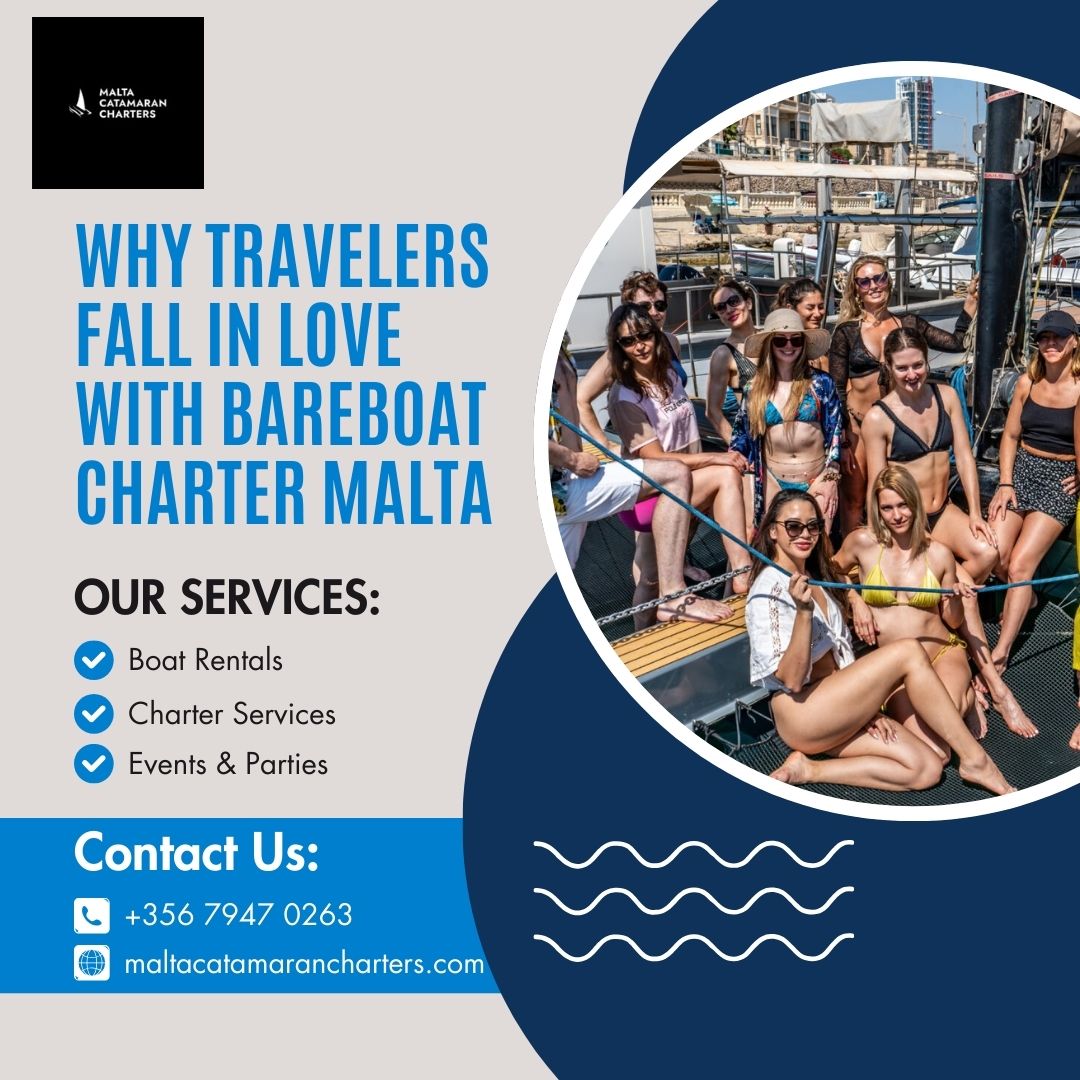 Why Travelers Fall in Love with Bareboat Charter Malta